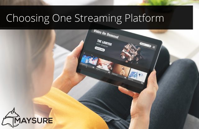 Choose one streaming platform